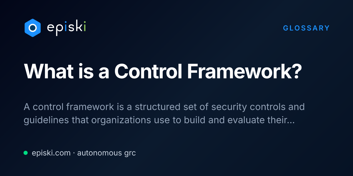 What is a Control Framework? Definition & Compliance Guide - episki